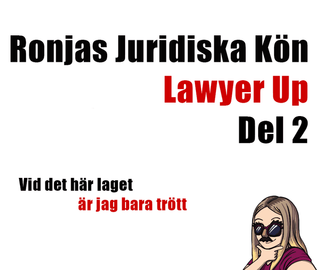 Ronjas Juridiska Kön - En Ansökan - Del 1 - Vid det här laget är jag bara trött